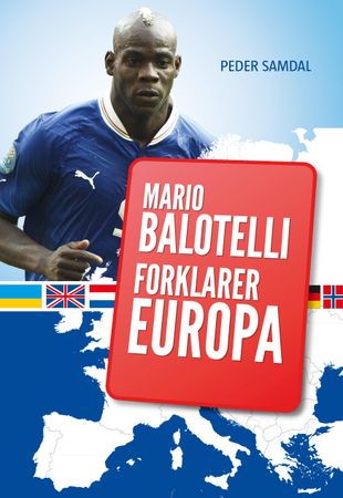 Mario Balotelli forklarer Europa 9788278862827 Peder Samdal Brukte bøker