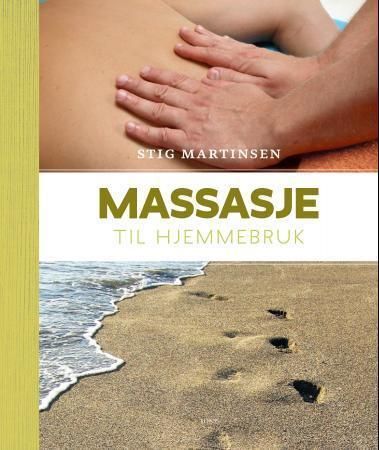 Massasje til hjemmebruk 9788281691407 Stig Martinsen Brukte bøker