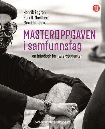 Masteroppgaven i samfunnsfag 9788215049755 Henrik Edgren Kari Nordberg Merethe Roos Brukte bøker