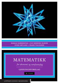 Matematikk for økonomi og samfunnsfag; løsningsforslag 9788202522797 Harald Bjørnestad Ulf Henning Olsson Frank Tolcsiner Svein Søyland Brukte bøker