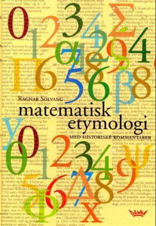 Matematisk etymologi 9788250818347 Ragnar Solvang Brukte bøker