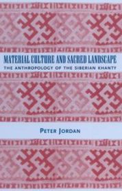 Material Culture and Sacred Landscape: The Anthropology of the Siberian Khanty 9780759102774 Peter Jordan Brukte bøker