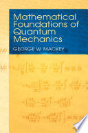 Mathematical Foundations of Quantum Mechanics 9780486435176 George W. Mackey Brukte bøker