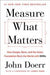 Measure What Matters: How Google, Bono, and the Gates Foundation Rock the Wor… 9780525538349 John Doerr Brukte bøker