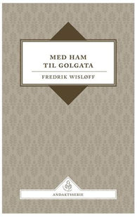 Med Ham til Golgata 9788253148298 Fredrik Wisløff Brukte bøker