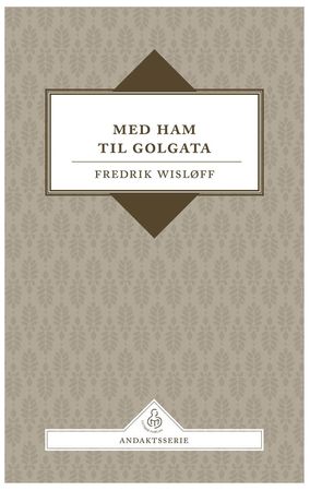 Med Ham til Golgata 9788253148298 Fredrik Wisløff Brukte bøker