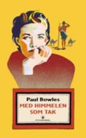 Med himmelen som tak 9788205275287 Paul Bowles Brukte bøker