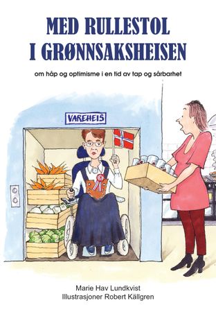 Med rullestol i grønnsaksheisen 9788281736368 Marie Hav Lundkvist Brukte bøker