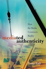 Mediated Authenticity: How the Media Constructs Reality 9781433114854 Gunn Enli Brukte bøker