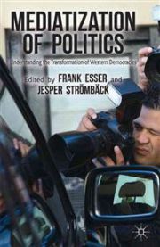 Mediatization of Politics: Understanding the Transformation of Western Democr… 9781137425973 F. Esser J. Stromback Brukte bøker