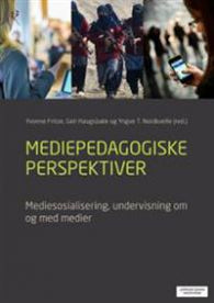 Mediepedagogiske perspektiver: mediesosialisering, undervisning om og med medier 9788202436124  Brukte bøker