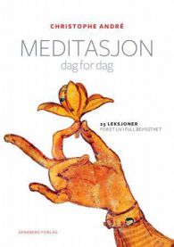 Meditasjon dag for dag : 25 leksjoner for et liv i full bevissthet 9788282200752 Christophe André Brukte bøker