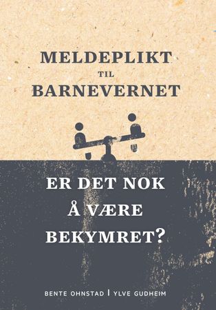 Meldeplikt til barnevernet 9788269174809 Bente Ohnstad Ylve Gudheim Brukte bøker