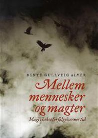 Mellem mennesker og magter; magi i hekseforfølgelsernes tid 9788230401545 Bente Gullveig Alver Brukte bøker