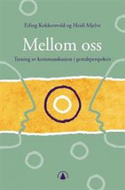 Mellom oss: trening i kommunikasjon i gestaltperspektiv 9788205304376 Erling Kokkersvold Heidi Mjelve Brukte bøker