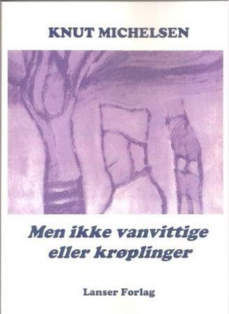 Men ikke vanvittige eller krøplinger 9788273282347 Knut Michelsen Brukte bøker