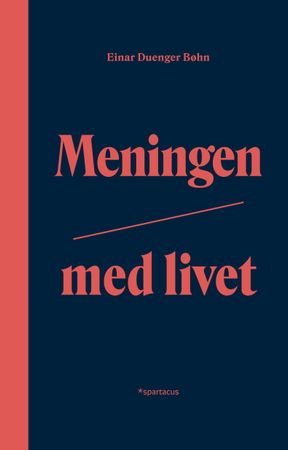 Meningen med livet 9788243012233 Einar Duenger Bøhn Brukte bøker