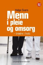 Menn i pleie og omsorg: brødre i hvitt 9788215015354 Helge Svare Brukte bøker