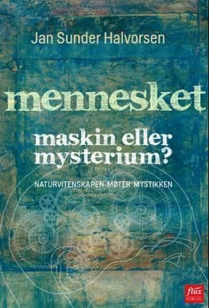 Mennesket - maskin eller mysterium? 9788292773406 Jan Sunder Halvorsen Brukte bøker