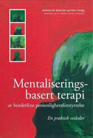 Mentaliseringsbasert terapi av borderline personlighetsforstyrrelse: en prakt… 9788291614724 Anthony W. Bateman Peter Fonagy Brukte bøker