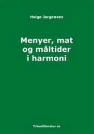 Menyer, mat og måltider i harmoni 9788258406294 Helge Jørgensen Brukte bøker