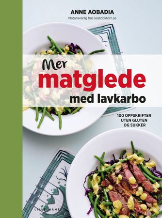 Mer matglede med lavkarbo 9788283111743 Anne Aobadia Brukte bøker