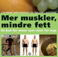 Mer muskler, mindre fett 9788248905790 Halvor Lauvstad Cathrine Borchsenius Brukte bøker
