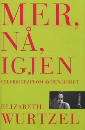 Mer, nå, igjen 9788203227455 Elizabeth Wurtzel Brukte bøker