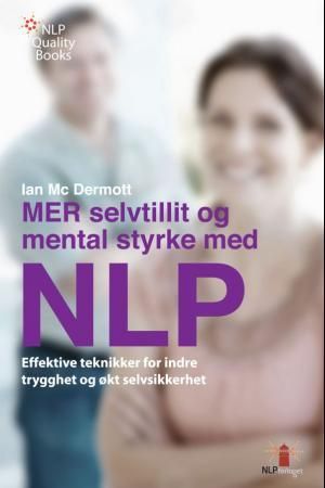 Mer selvtillit og mental styrke med NLP 9788282830324 Ian McDermott Brukte bøker