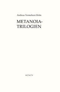 Metanoia-trilogien 9788284170237 Andreas Vermehren Holm Brukte bøker