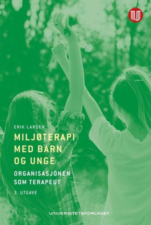 Miljøterapi med barn og unge 9788215030500 Erik Larsen Brukte bøker