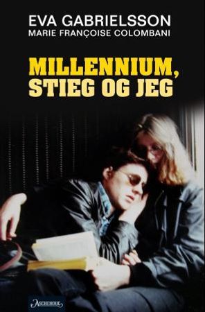 Millennium, Stieg og jeg 9788203292255 Marie-Françoise Colombani Eva Gabrielsson Brukte bøker