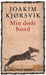 Min døde hund 9788205529434 Joakim Kjørsvik Brukte bøker