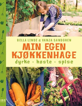 Min egen kjøkkenhage 9788293359067 Bella Linde Vanja Sandgren Brukte bøker