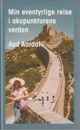 Min eventyrlige reise i akupunkturens verden 9788269115109 Aud Aardal Brukte bøker