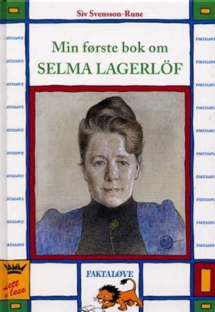 Min første bok om Selma Lagerlöf 9788249600267 Siv Svensson-Rune Brukte bøker