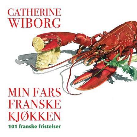 Min fars franske kjøkken 9788292870914 Catherine Wiborg Brukte bøker