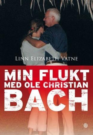 Min flukt med Ole Christian Bach 9788248908111 Linn Elizabeth Vatne Brukte bøker