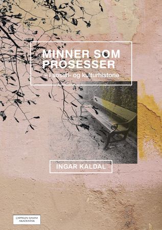 Minner som prosesser 9788202529833 Ingar Kaldal Brukte bøker