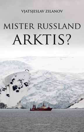 Mister Russland Arktis? 9788279902867 Vjatsjeslav Zilanov Brukte bøker