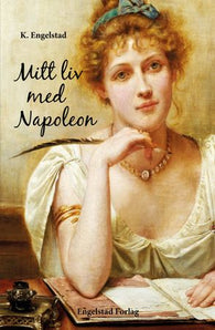 Mitt liv med Napoleon 9788292533352 K. Engelstad Brukte bøker