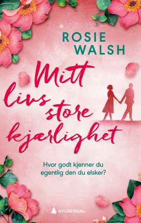 Mitt livs store kjærlighet 9788205586369 Rosie Walsh Brukte bøker