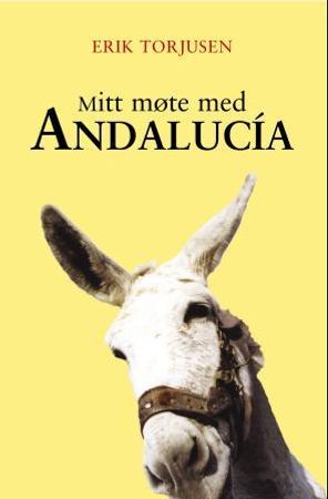 Mitt møte med Andalucia 9788299609722 Erik Torjusen Brukte bøker