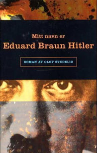 Mitt navn er Eduard Braun Hitler 9788204073754 Olov Svedelid Brukte bøker