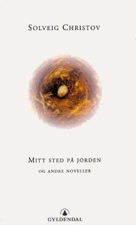 Mitt sted på jorden og andre noveller 9788205278363 Solveig Christov Brukte bøker