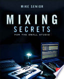 Mixing Secrets for the Small Studio 9780240815800 Mike Senior Brukte bøker