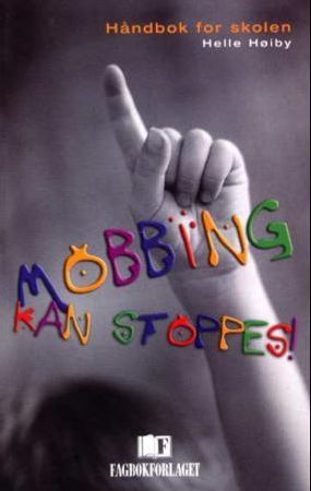 Mobbing kan stoppes! 9788276749182 Helle Høiby Brukte bøker