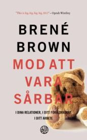 Mod att vara sårbar : i dina relationer, i ditt föräldraskap, i ditt arbete 9789173874229 Brene Brown Brukte bøker