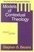 Models of Contextual Theology 9781570754388 Stephen B. Bevans Robert J. Schreiter Brukte bøker