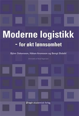 Moderne logistikk: for økt lønnsomhet 9788251923606 Håkan Aronsson Bengt Ekdahl Björn Oskarsson Brukte bøker